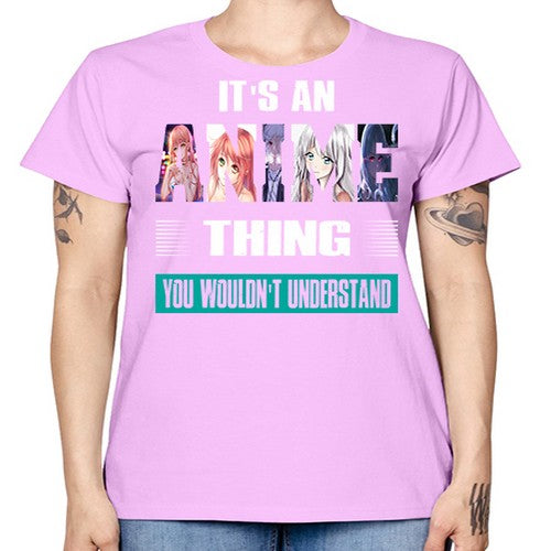 its an thing you wouldnt understand252# - anime -  Missy T-Shirt