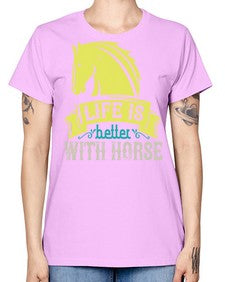 life is better with horse Style 29# - horse -  Missy T-Shirt