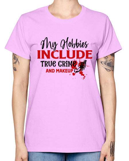 my hobbies include true crime and makeup 2# - beauty - fashion -  Missy T-Shirt