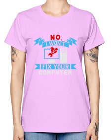 no i wont fix your computer 20# - computer -  Missy T-Shirt