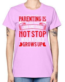 parenting is a life time job and does not stop when a child grows up 530# - parents day -  Missy T-Shirt