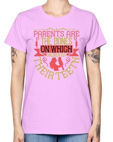 parents are the bones on which children cut their teeth 531# - parents day -  Missy T-Shirt