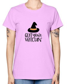 quit your witchin 30# - witch -  Missy T-Shirt