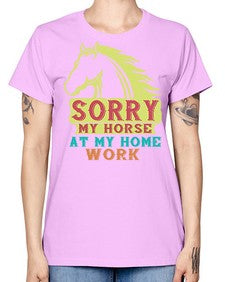 sorry my horse at my home work Style 22# - horse -  Missy T-Shirt