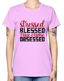 stressed blessed true crime obsessed 1136# - true crime -  Missy T-Shirt