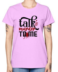talk murder to me 1145# - true crime -  Missy T-Shirt