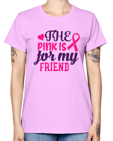 the pink is for my friend Style 2# - breast cancer -  Missy T-Shirt