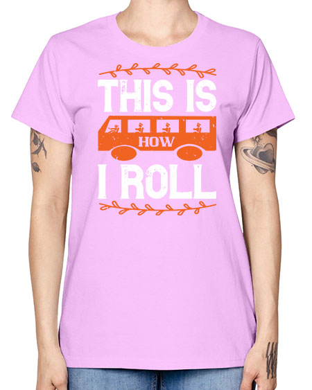 this is how i roll Style 1543# - Bus Driver -  Missy T-Shirt