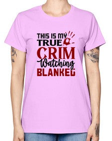 this is my true crim watching blankeg 1165# - true crime -  Missy T-Shirt