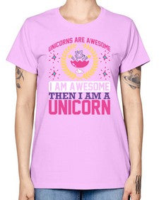 unicorns are awesome i am awesome then i am a unicorn 518# - unicorn -  Missy T-Shirt