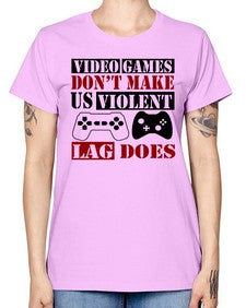 video games dont make us violent lag does 161# - video games -  Missy T-Shirt