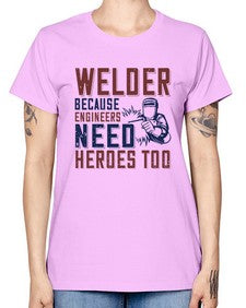 welder beacuse engineers need heros too Style 470# - engineer -  Missy T-Shirt