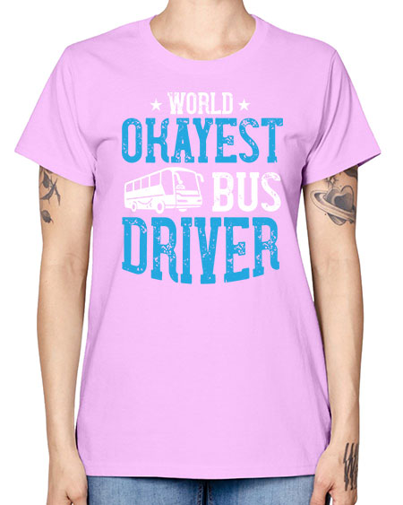 world okayest bus driver Style 1655# - Bus Driver -  Missy T-Shirt