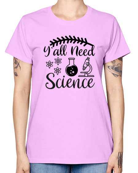 yall need science 9# - general science -  Missy T-Shirt