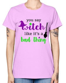 you say witch 1# - witch -  Missy T-Shirt