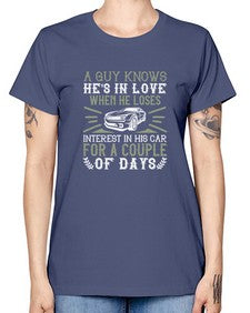 A guy knows hes in love when he loses interest in his car for a couple of days 72# - car -  Missy T-Shirt