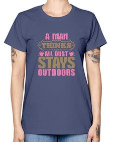 A man thinks all dust stays outdoors Style 15# - cleaner -  Missy T-Shirt