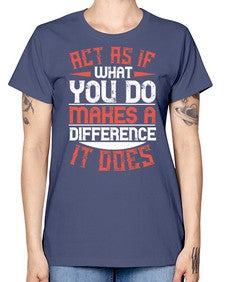 Act as if what you do makes a difference It does Style 48# - volunteer -  Missy T-Shirt