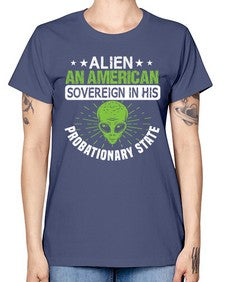 Alien an american sovergeign in his probationary state 14# - ufo -  Missy T-Shirt
