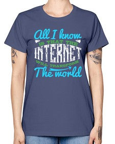 All I know is that the Internet will transform the world 68# - internet -  Missy T-Shirt