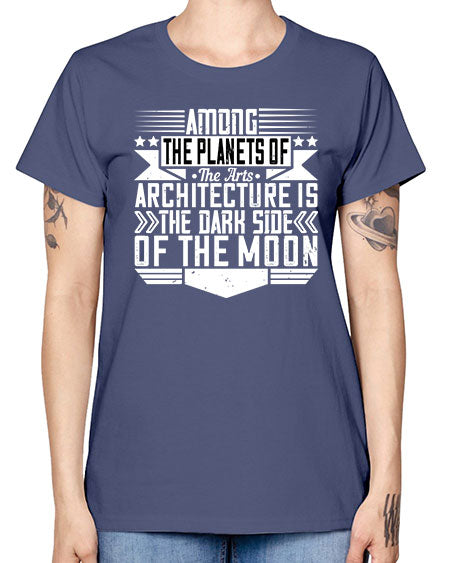 Among the planets of the arts architecture is the dark side of the moon Style 43# - architect -  Missy T-Shirt