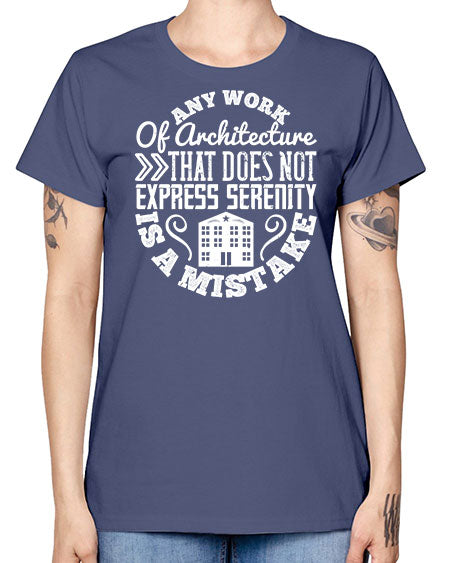 Any work of architecture that does not express serenity is a mistake Style 46# - architect -  Missy T-Shirt