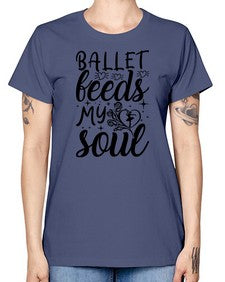 Ballet feeds my soul 73# - ballet -  Missy T-Shirt