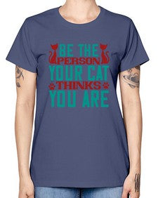 Be The Person Thinks You are Style 28# - cats -  Missy T-Shirt