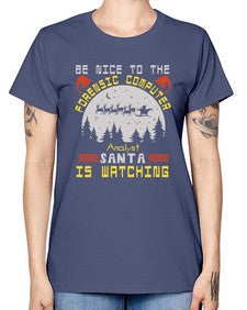Be nice to the forensic computer analyst 32# - computer -  Missy T-Shirt