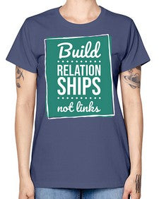 Build Relationships Not Links 24# - internet -  Missy T-Shirt