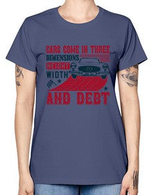 Cars come in three dimensions height width and debt 99# - car -  Missy T-Shirt