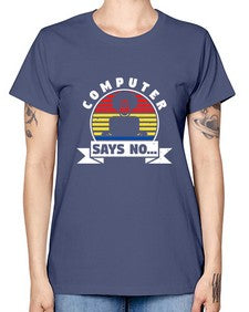 Computer says no 7# - computer -  Missy T-Shirt