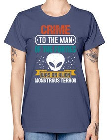 Crime to the man of the forties was an alien 48# - ufo -  Missy T-Shirt
