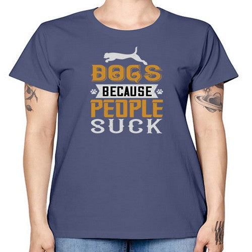 Dogs Because People Suck Style 217# - dogs -  Missy T-Shirt