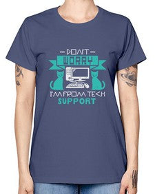 Dont worry im from tech support 50# - computer -  Missy T-Shirt