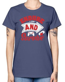 Endure and survive 10# - video games -  Missy T-Shirt