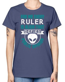 Every ruler is an alien 52# - ufo -  Missy T-Shirt