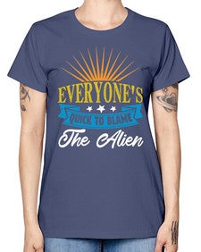 Everyones quick to blame the alien 54# - ufo -  Missy T-Shirt