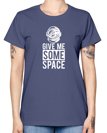 Give Me Some Space 33# - space -  Missy T-Shirt