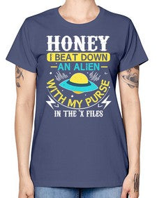 Honey i beat down an alien 4# - ufo -  Missy T-Shirt