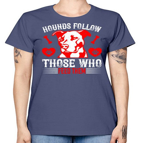 Hounds follow those who feed them Style 196# - dogs -  Missy T-Shirt