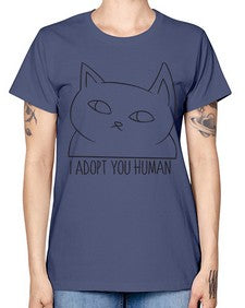 I Adopt You Human - cats -  Missy T-Shirt