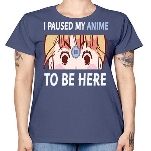 I Paused My Anime To Anime 244# - anime -  Missy T-Shirt