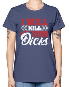 I WILL KILL YOUR DICKS 26# - video games -  Missy T-Shirt