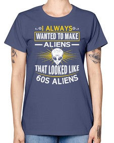 I always want to make aliends that looks like s aliens 6# - ufo -  Missy T-Shirt