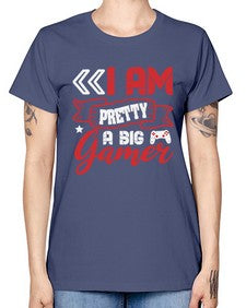 I am pretty a big gamer 22# - video games -  Missy T-Shirt