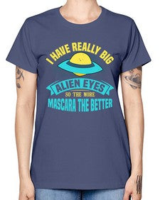 I have really big alien eyes 16# - ufo -  Missy T-Shirt