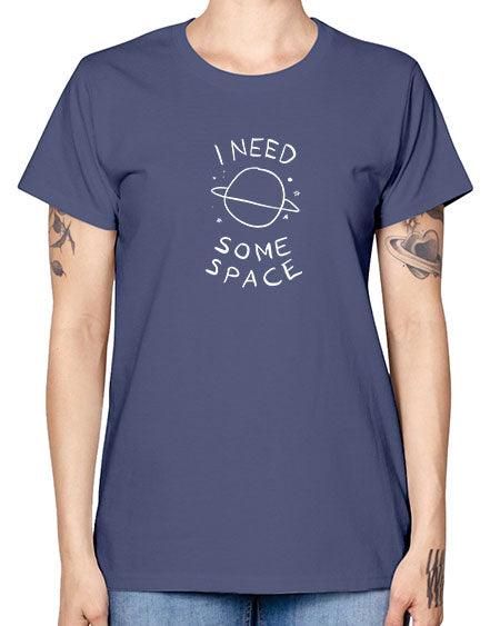 I need some space 37# - space -  Missy T-Shirt