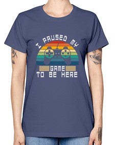 I paused my game to be here 38# - computer -  Missy T-Shirt