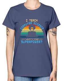 I teach computer science whats your superpower 36# - computer -  Missy T-Shirt